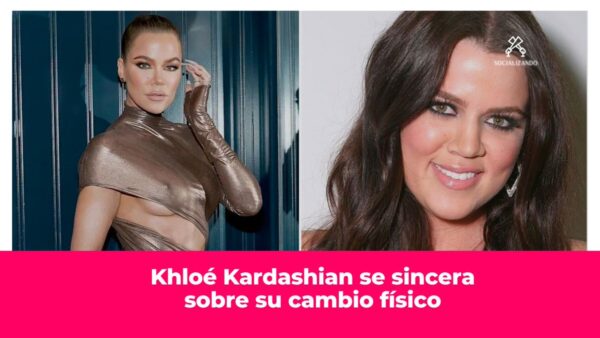 Khloé Kardashian se sincera sobre su cambio físico