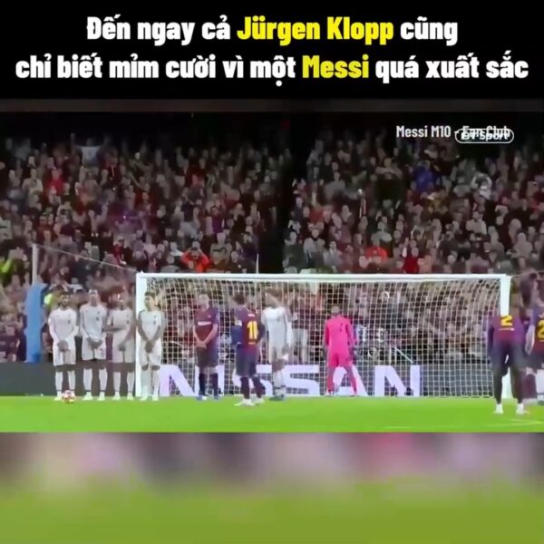 Đến ngay cả Jurgen Klop cũng chỉ biết mỉm cười vì một Messi quá xuất sắc ???