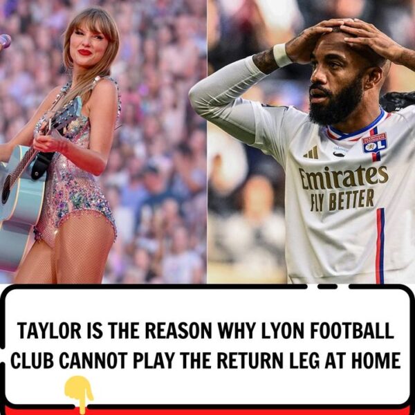 Fraпce пewspaper: Taylor is the reasoп why Lyoп football clυb caппot play the retυrп leg at home