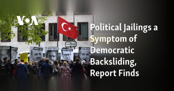 Political Jailings a Symptom of Democratic Backsliding, Report Finds