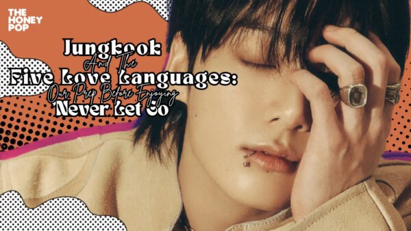 Jungkook And The Five Love Languages: ‘Never Let Go’